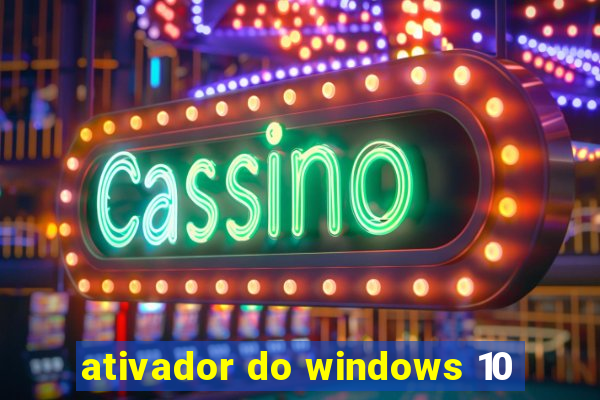 ativador do windows 10